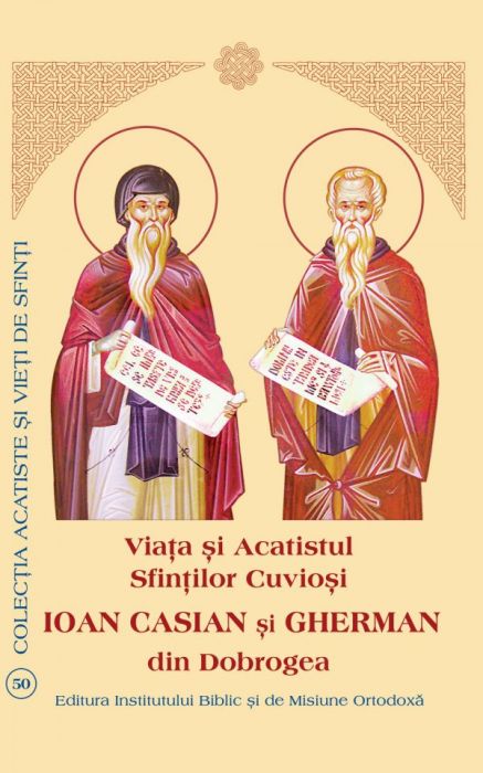 Viaţa şi Acatistul Sfinţilor Cuvioşi Ioan Casian şi Gherman din Dobrogea