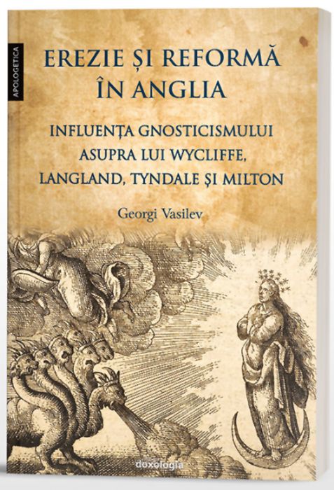 Erezie și reformă în Anglia. Influența gnosticismului asupra lui Wycliffe, Langland, Tyndale și Milton