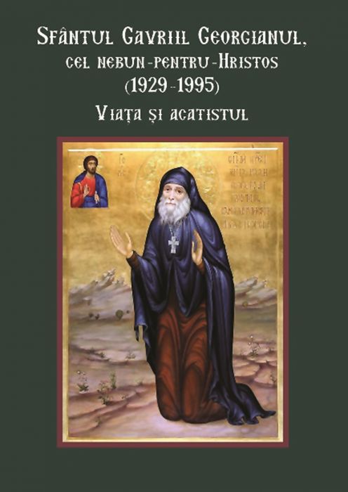 Sfântul Gavriil Georgianul, cel nebun-pentru-Hristos (1929-1995). Viața și acatistul