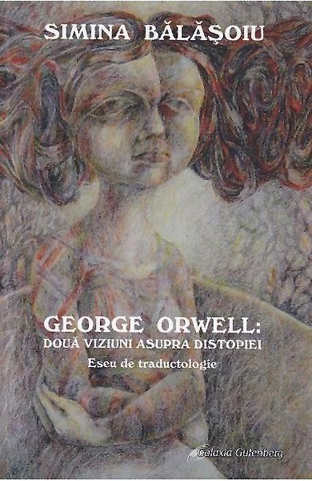 George Orwell: Două viziuni asupra distopiei