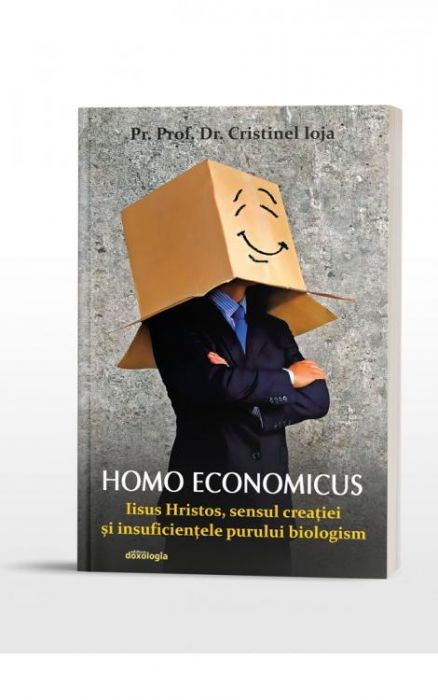 Homo economicus - Iisus Hristos, sensul creației și insuficiențele purului biologism