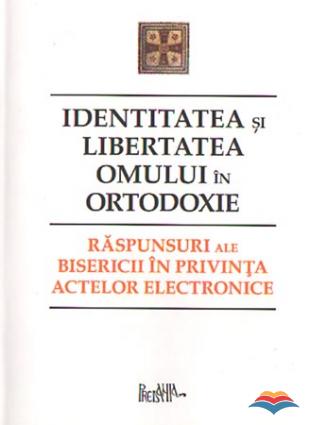 Identitatea și libertatea omului în ortodoxie. Răspunsuri ale bisericii în privința actelor electronice