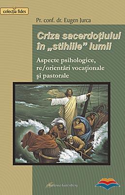 Criza sacerdotiului in „stihiile" lumii. Aspecte psihologice, re / orientari vocationale si pastorale