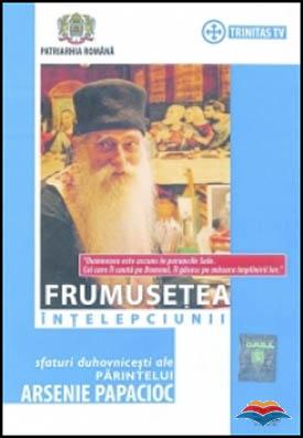 Frumuseţea înţelepciunii. Sfaturi duhovniceşti ale Părintelui Arsenie Papacioc (DVD)