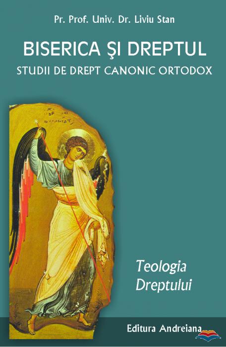 Biserica si dreptul. Studii de drept canonic ortodox. Teologia dreptului Vol. 1