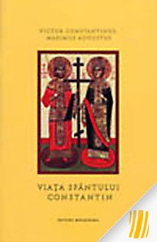 Viața Sfântului Constantin, primul împărat creștin și a mamei sale, Sfânta Elena