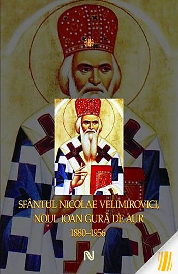 Sfântul Nicolae Velimirovici, noul Ioan Gură de Aur. 1880-1956