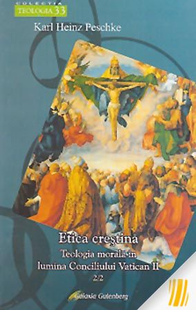 Etica creştină. Teologia morală în lumina Conciliului Vatican II. 2/2