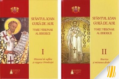 Sfântul Ioan Gură de Aur mare misionar al bisericii. Vol. I+ Vol. II