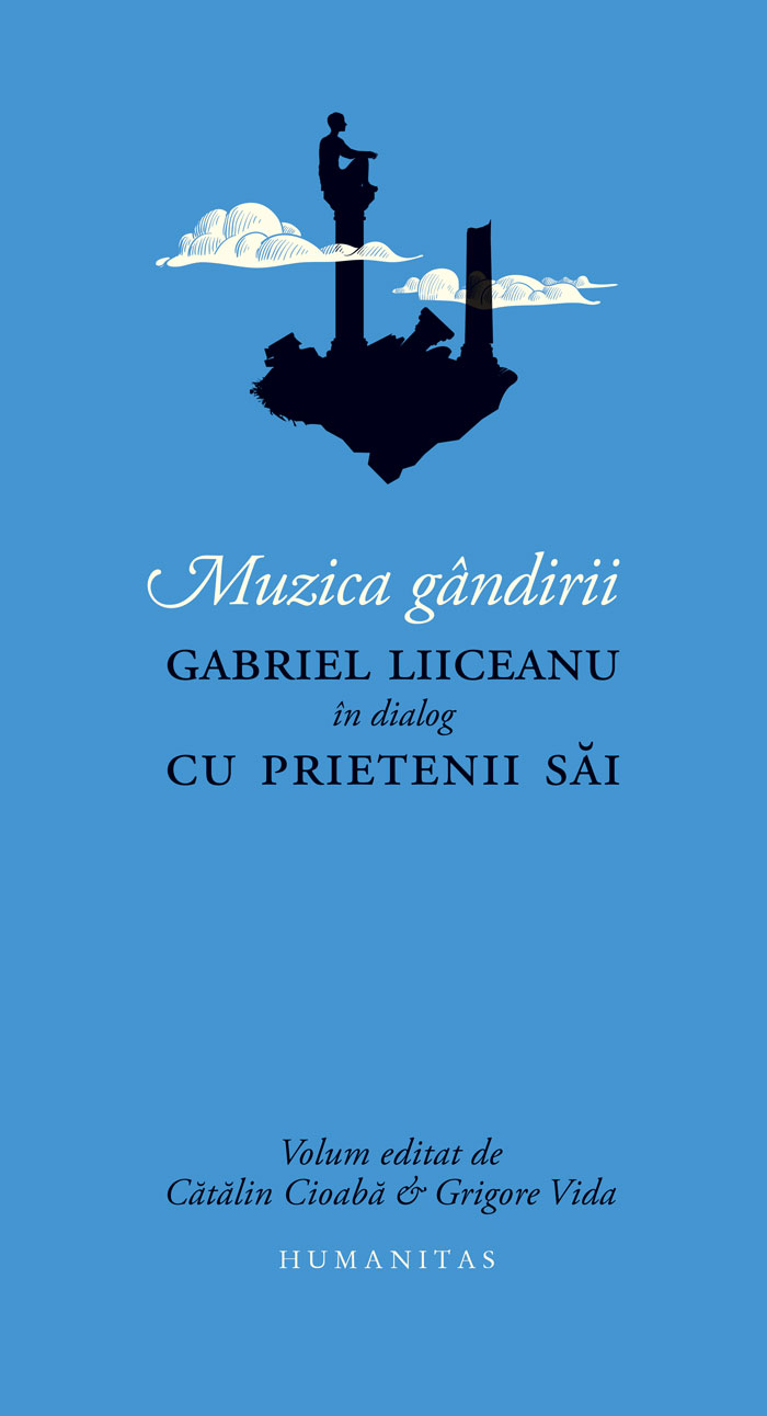 Muzica gândirii. Gabriel Liiceanu în dialog cu prietenii săi