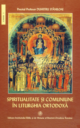 Spiritualitate și comuniune în Liturghia Ortodoxă